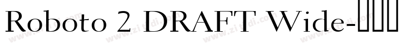 Roboto 2 DRAFT Wide字体转换